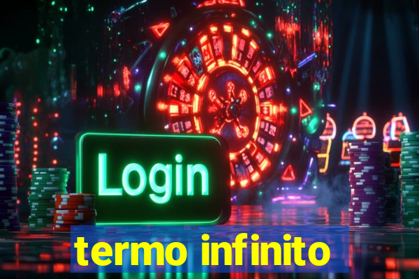 termo infinito